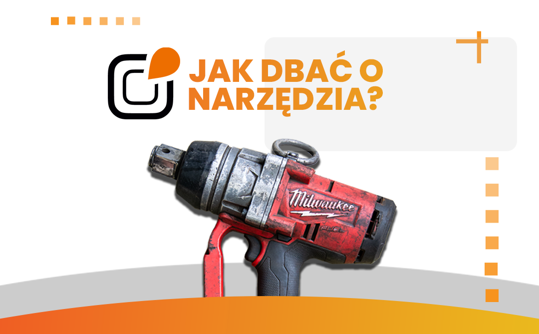 Jak dbać o elektronarzędzia, aby służyły latami?