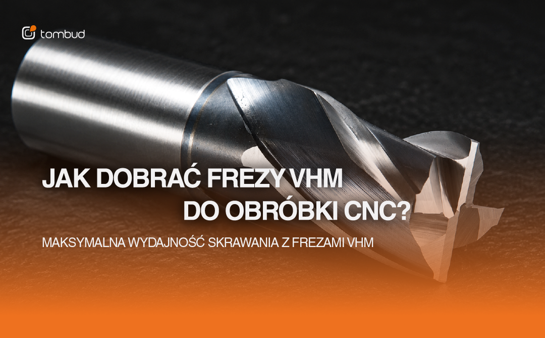 Jak dobrać frezy VHM do obróbki CNC?
