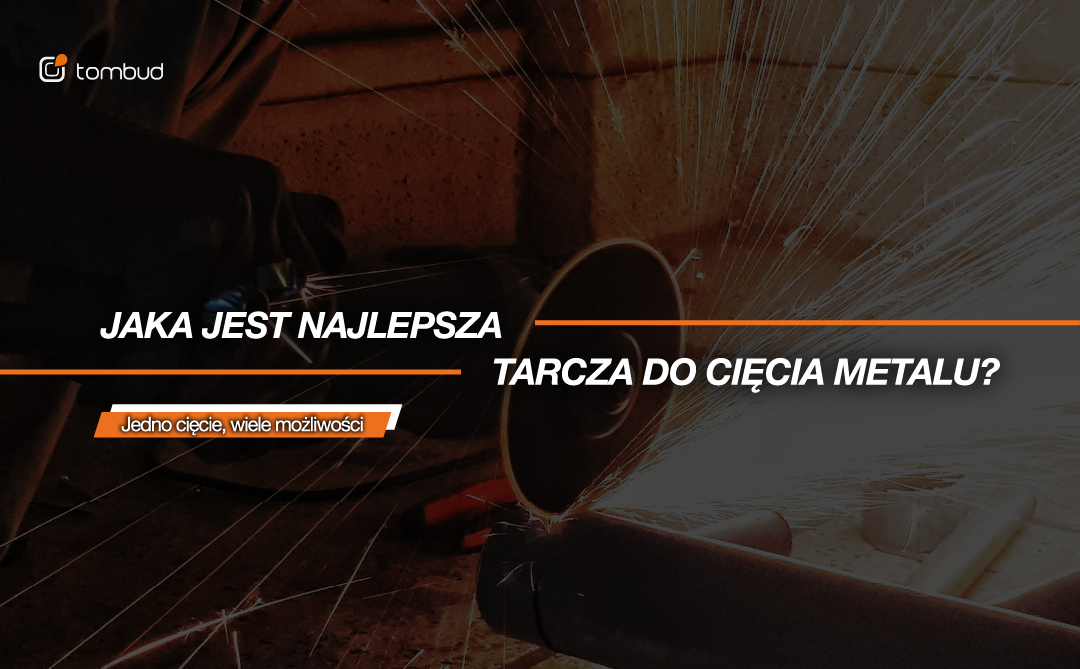 Jaka jest najlepsza tarcza do cięcia metalu? Jak wybrać odpowiednią do swojego zastosowania?