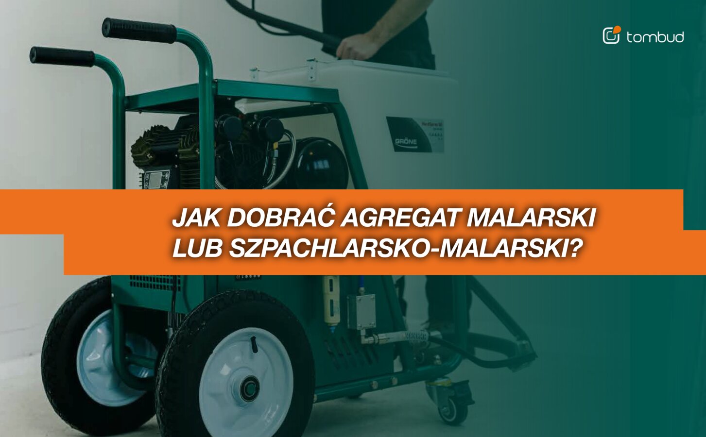 Jak dobrać agregat malarski i szpachlarsko-malarski do swoich prac?
