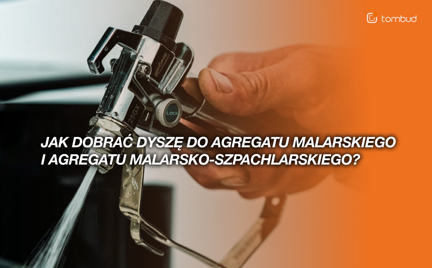 Jak dobrać dyszę do agregatu malarskiego i agregatu malarsko-szpachlarskiego?