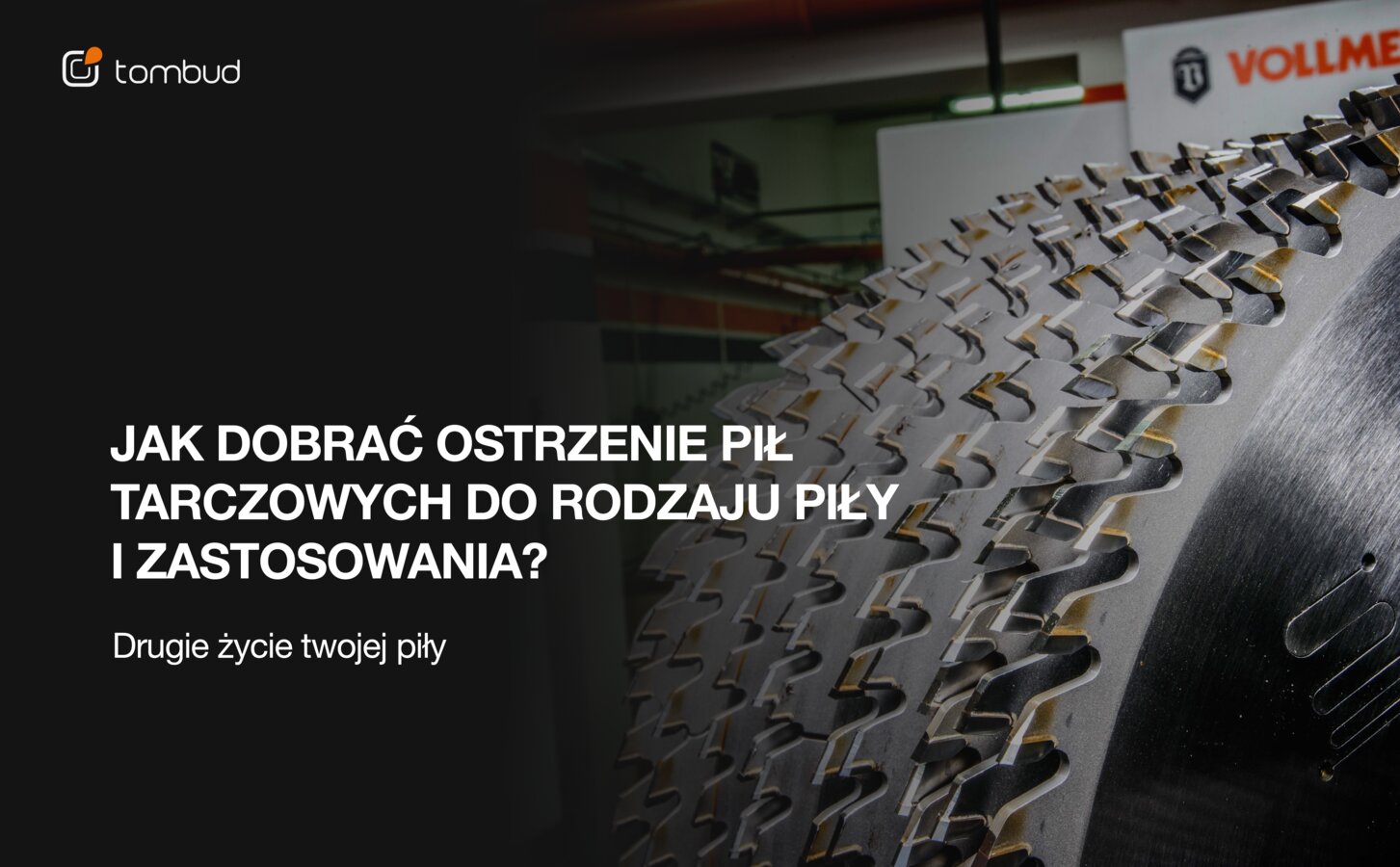Jak dobrać ostrzenie pił tarczowych do rodzaju piły i zastosowania?